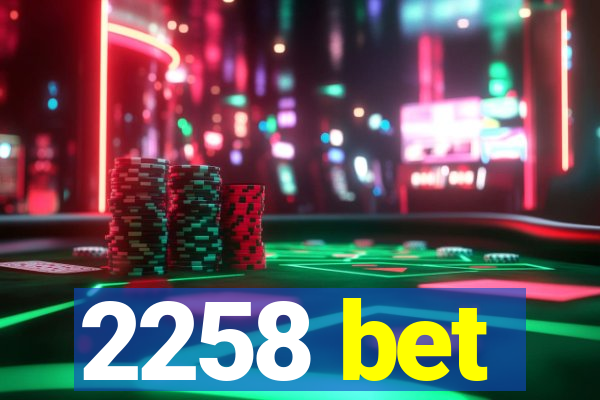 2258 bet